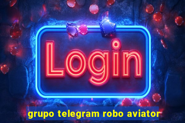 grupo telegram robo aviator